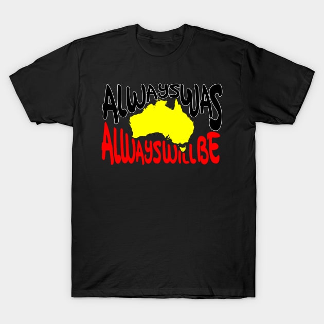 Always ways always will be Aboriginal Land - Map T-Shirt by hogartharts